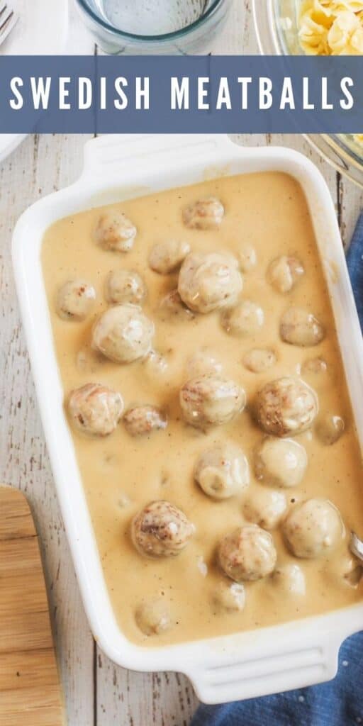 Overhead shot of swedish meatballs in a casserole dish with recipe title on top