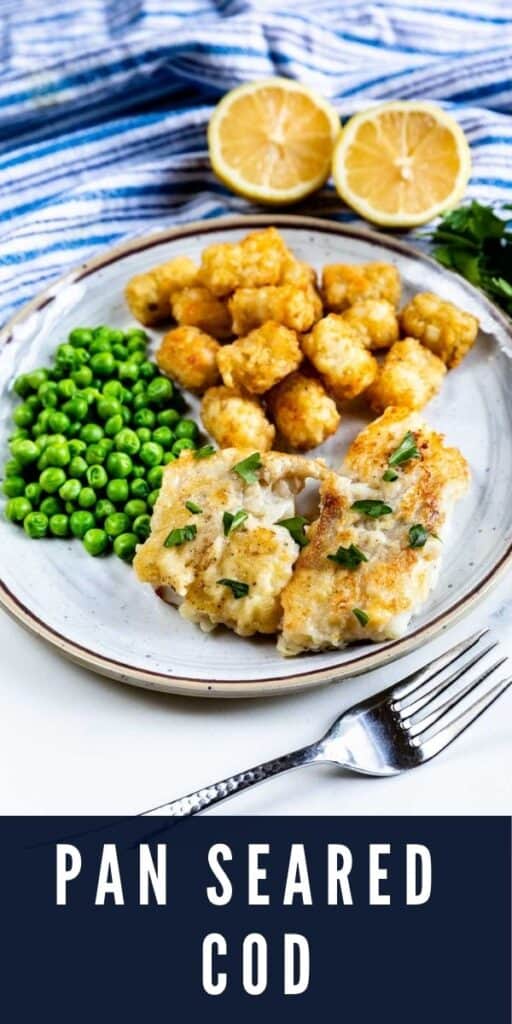 Pan seared cod on a plate served next to peas and tater tots with recipe title on bottom of photo