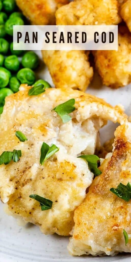 Close up shot of pan seared cod with sides of tater tots and peas with recipe title in middle of photo