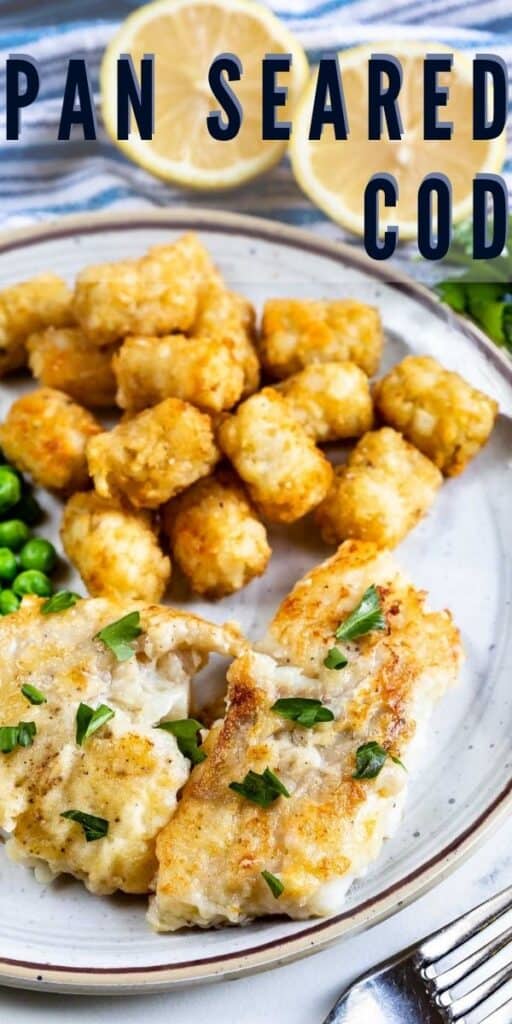 Pan seared cod on a plate served next to peas and tater tots with recipe title on top of photo