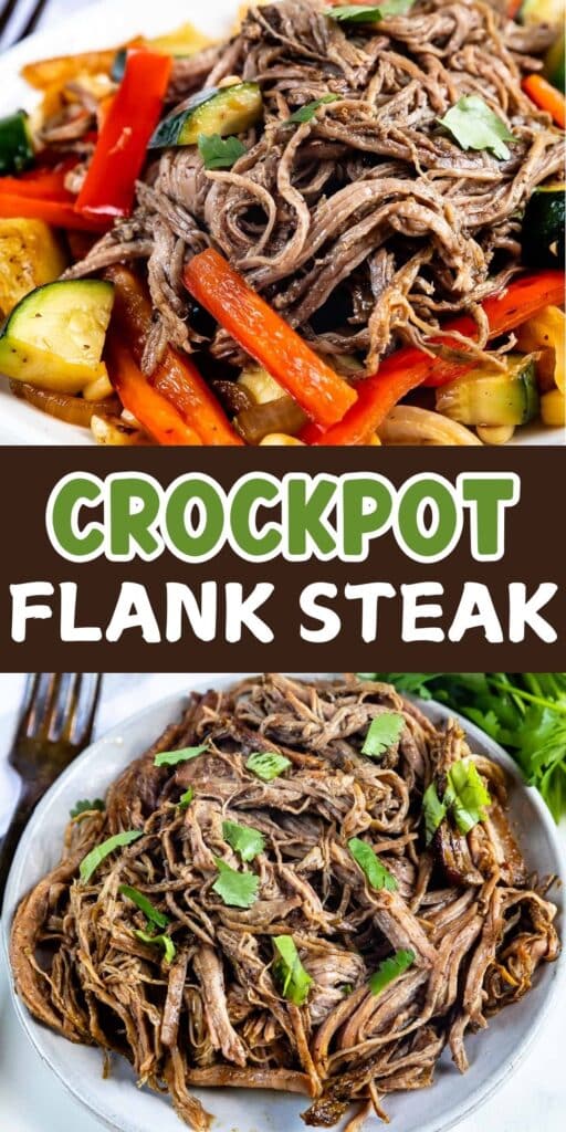 Top image shows a plate of shredded flank steak with vegetables, including zucchini and red peppers. Bottom image shows a close-up of shredded flank steak garnished with green herbs. White and brown text reads Crockpot Flank Steak.