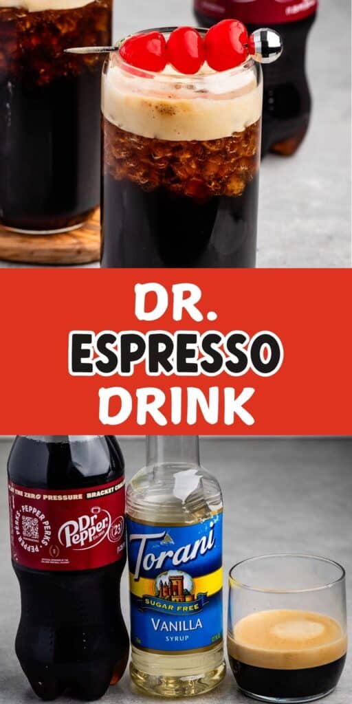 Two glasses of dark soda topped with foam and cherries. A can of Dr Pepper and a bottle of Torani vanilla syrup are nearby, along with a small glass of espresso. Text on the image reads Dr. Espresso Drink.