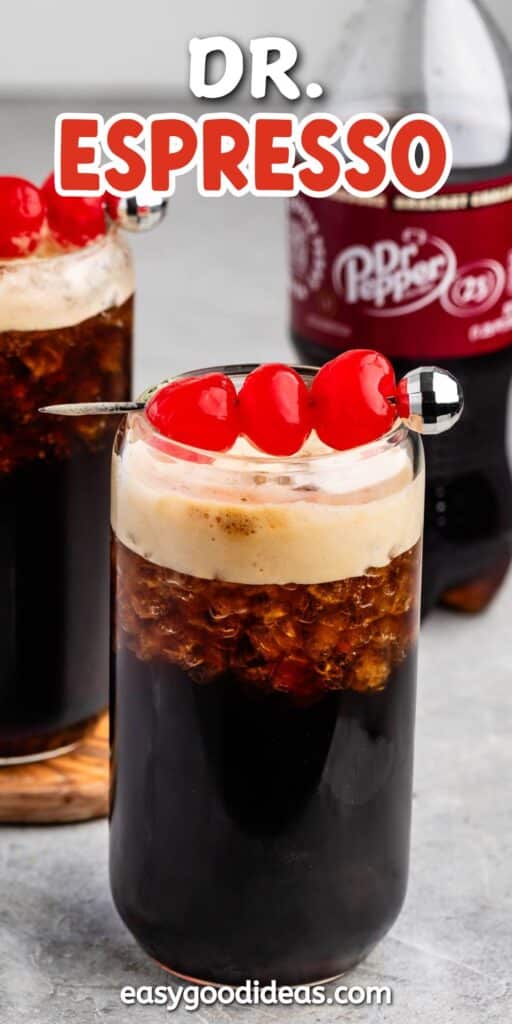 A glass of Dr. Espresso drink topped with creamy foam and three red cherries on a skewer. Another glass and a Dr Pepper bottle are in the background. Text at the top reads Dr. Espresso and at the bottom easygoodideas.com.