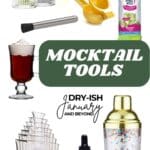 Image showing various mocktail tools: a glass with lemon slices, a muddler, a citrus juicer, a bottle of margarita mix, a drink dispenser, aromatic bitters, and a festive shaker. Text reads Mocktail Tools, Dry-ish January and Beyond.