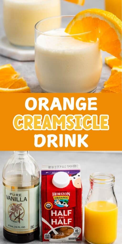 A creamy orange drink in a glass, garnished with orange slices. Below, ingredients are displayed: a bottle of vanilla extract, a carton of half & half, and a glass of orange juice. Text reads Orange Creamsicle Drink.