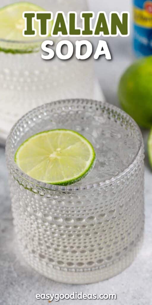 A textured glass filled with clear Italian soda, topped with a lime slice. The background features a lime and a can, with the text Italian Soda at the top and easygoodideas.com at the bottom.