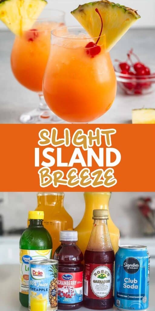 Two tropical drinks garnished with pineapple slices and cherries in cocktail glasses. Below, bottles and cans display ingredients: pineapple juice, cranberry juice, orange juice, grenadine syrup, and club soda. Text in between reads Slight Island Breeze.