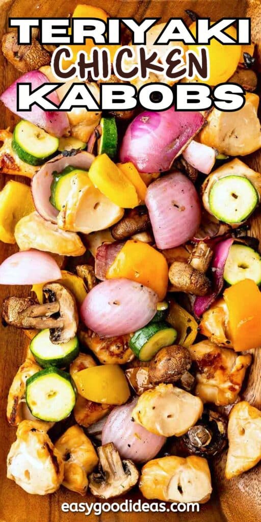 A colorful assortment of grilled chicken kabobs with pieces of chicken, yellow and green zucchini, red onions, mushrooms, and yellow bell peppers. The text TERIYAKI CHICKEN KABOBS is displayed at the top.