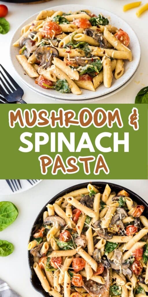 A plate and skillet filled with penne pasta, mushrooms, spinach, tomatoes, and grated parmesan. Text reads Mushroom & Spinach Pasta on a green background between the two images.