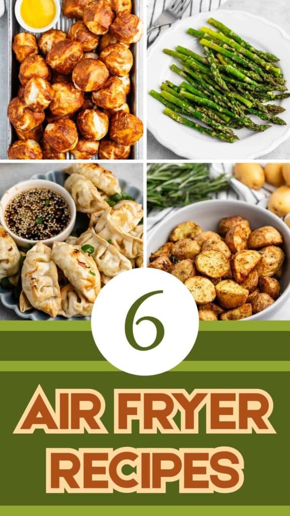A collage of four air fryer dishes: BBQ chicken pieces, roasted asparagus, dumplings with dipping sauce, and crispy potato bites. Text reads “6 Air Fryer Recipes” on a green and orange background.