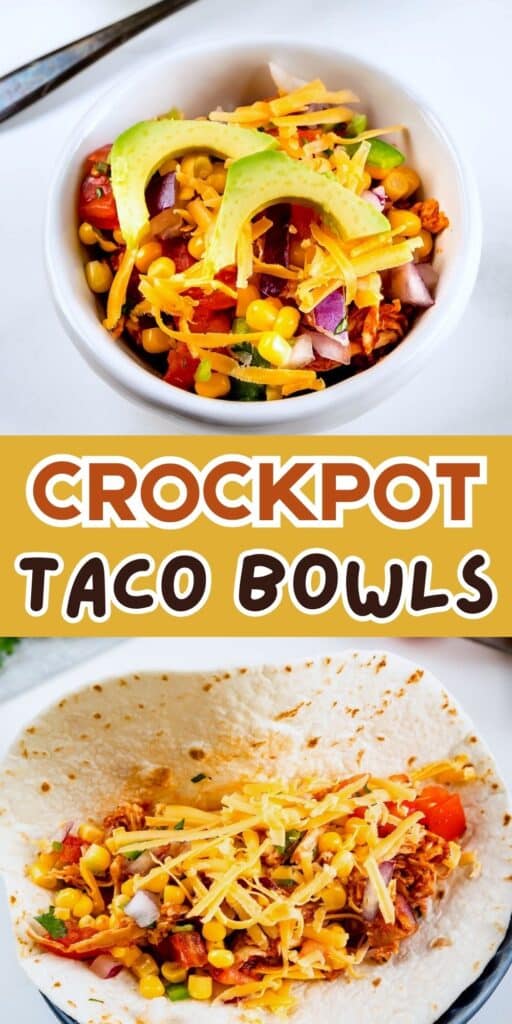 Top: A white bowl filled with taco ingredients like avocado slices, shredded cheese, corn, diced tomatoes, red onion, and rice. Bottom: A flour tortilla with similar taco toppings. Text reads “Crockpot Taco Bowls.”.