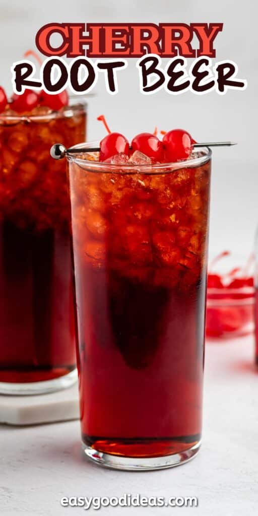 A glass of cherry root beer filled with ice and topped with maraschino cherries. Another glass and a bowl of cherries are in the background. Text at the top reads Cherry Root Beer, and easygoodideas.com is at the bottom.