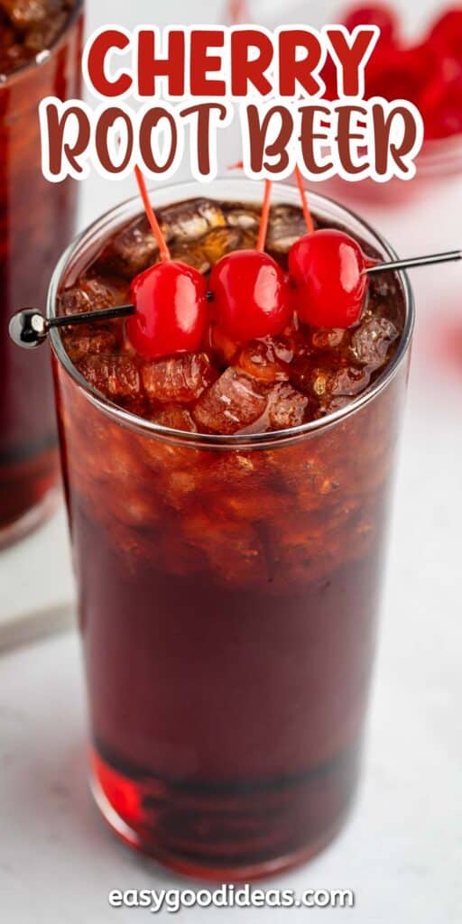 A glass of cherry root beer filled with ice and topped with three maraschino cherries on a cocktail pick. The text Cherry Root Beer is at the top, and easygoodideas.com is at the bottom.