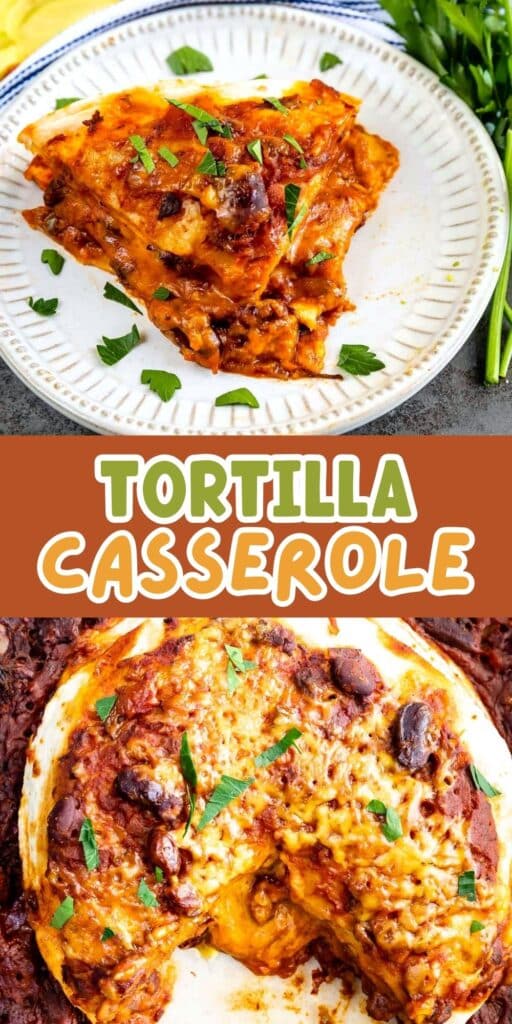 A slice of cheesy tortilla casserole garnished with chopped parsley on a white plate, above a larger dish of the same casserole with a serving missing. Text reads Tortilla Casserole.