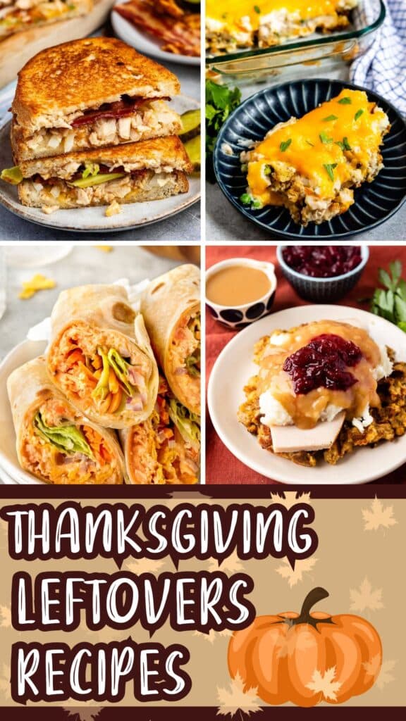 A collage of four creative Thanksgiving leftovers dishes: a turkey sandwich, cheesy casserole, turkey wrap, and a plate with stuffing, mashed potatoes, gravy, and cranberry sauce. Text reads “Thanksgiving Leftovers Recipes.”.