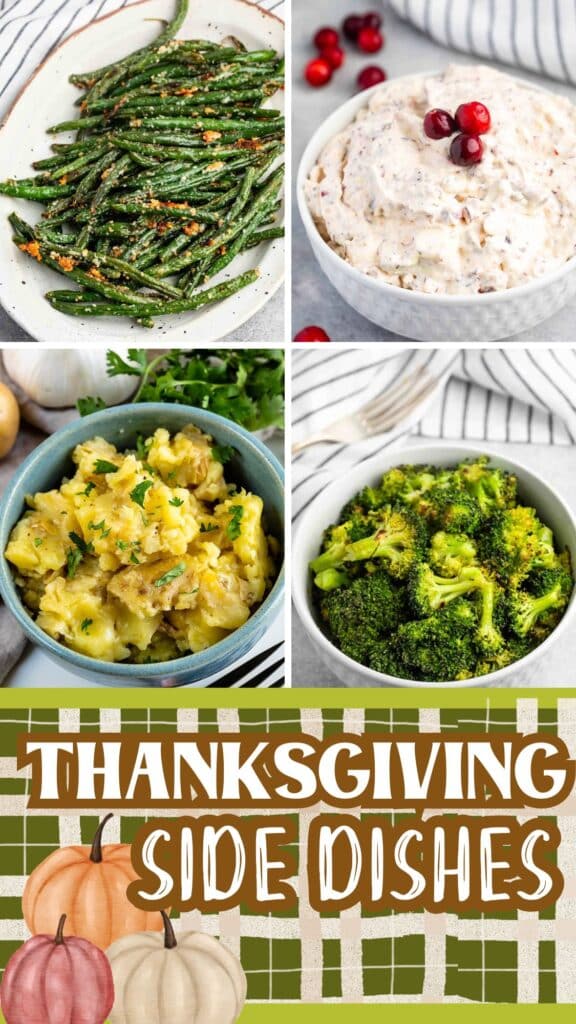 Four images of Thanksgiving side dishes: garlicky green beans, cranberry cream cheese dip with cranberries on top, mashed potatoes with herbs, and a bowl of roasted broccoli, with “Thanksgiving Side Dishes” text and pumpkins below.