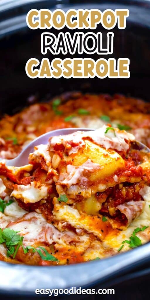 A close-up of a cheesy, saucy crockpot ravioli casserole being scooped out with a spoon. Melted cheese, tomato sauce, and herbs are visible on top of the pasta. Text reads “Crockpot Ravioli Casserole” and “easygoodideas.com.”.