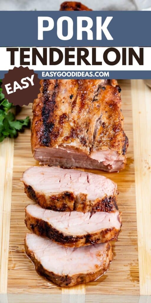 Sliced roasted pork tenderloin on a wooden cutting board, with three pieces cut and arranged in front of the remaining meat. Text above reads Pork Tenderloin and Easy with a website link.
