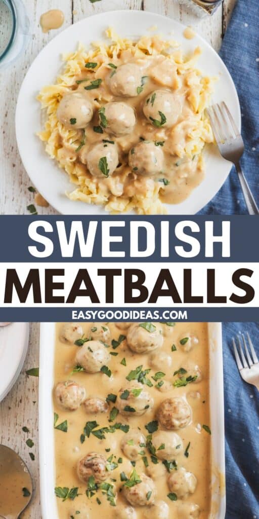 A plate and a baking dish filled with Swedish meatballs in creamy gravy, garnished with herbs, served over egg noodles; text reads Swedish Meatballs and easygoodideas.com.