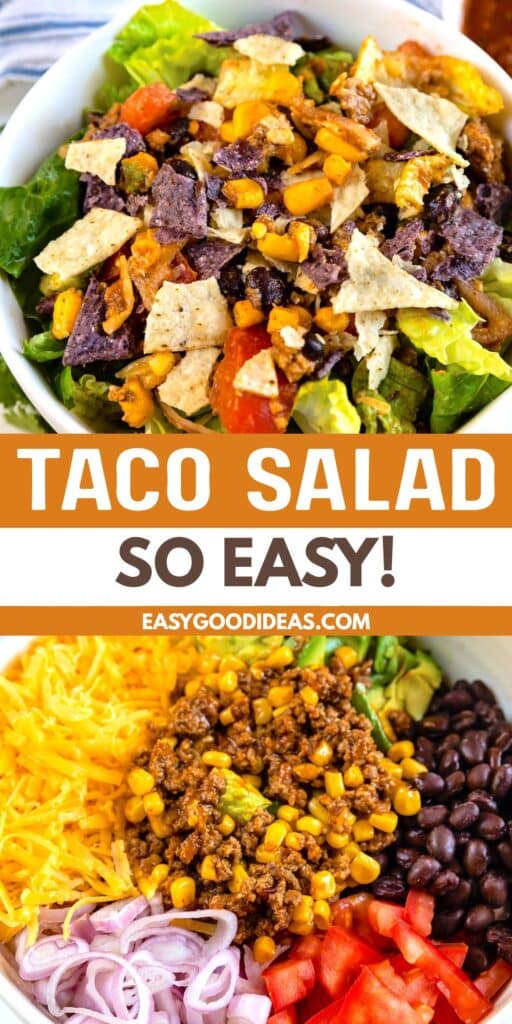 Overhead view of a taco salad with lettuce, corn, tomatoes, tortilla chips, black beans, cheese, onions, ground beef, and shredded cheese, arranged in bowls, with text: “Taco Salad So Easy!” and “easygoodideas.com”.