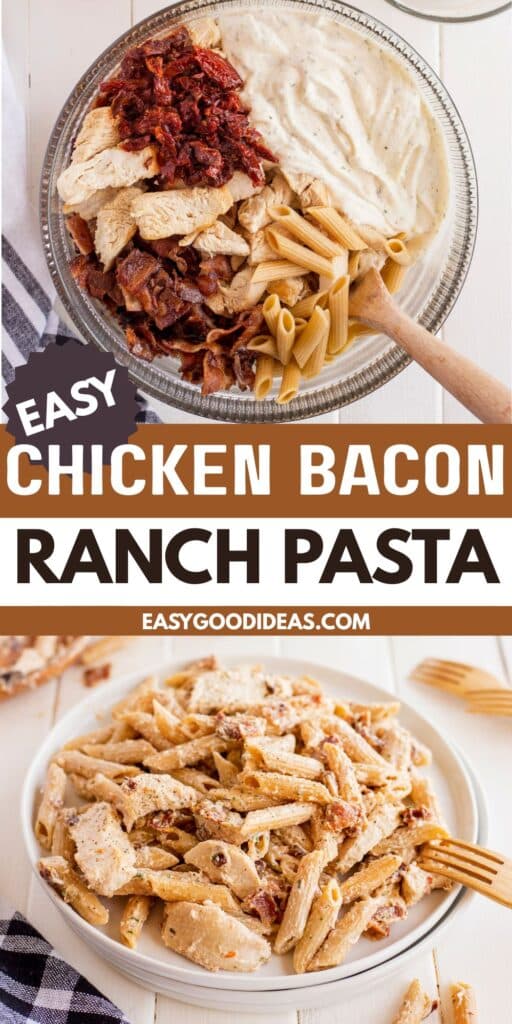 A bowl of chicken bacon ranch pasta with penne, grilled chicken, bacon, sun-dried tomatoes, and creamy ranch sauce. Below is a plate serving of the pasta, with wooden utensils and a striped cloth nearby. Text reads Easy Chicken Bacon Ranch Pasta.