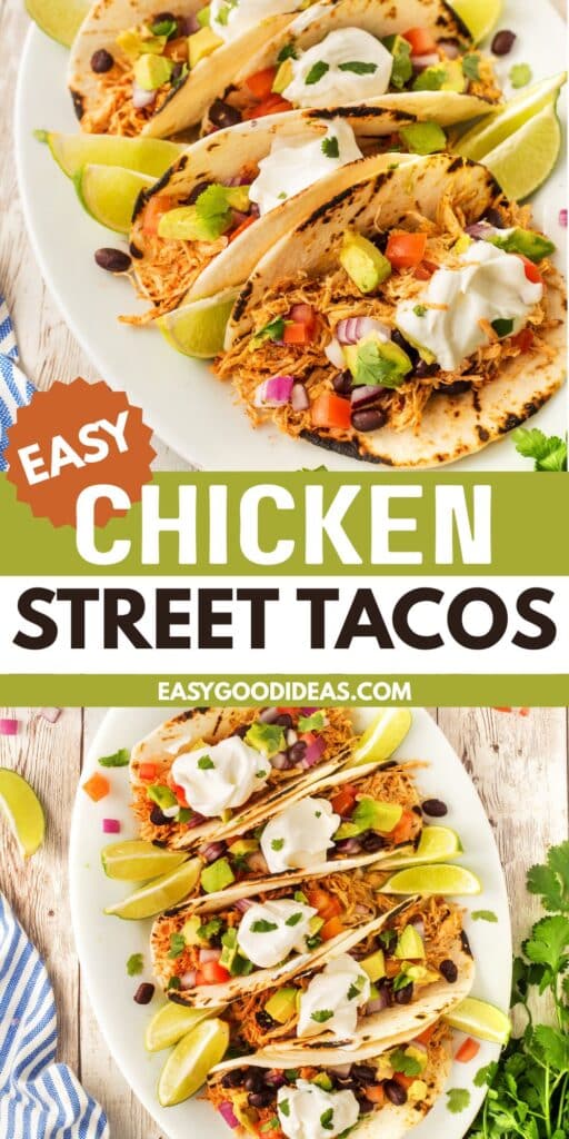 Overhead view of chicken street tacos on a white plate, topped with sour cream, diced vegetables, and cilantro, served with lime wedges. Text overlay reads “Easy Chicken Street Tacos EASYGOODIDEAS.COM.”.
