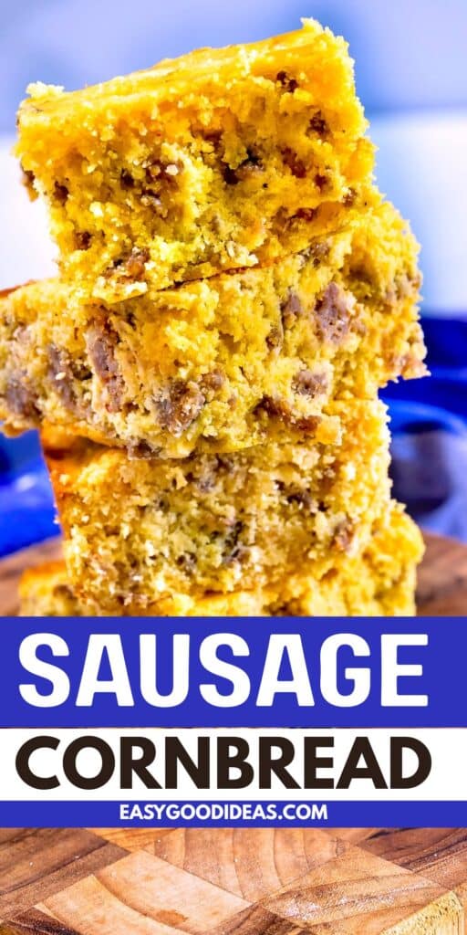 Three pieces of sausage cornbread stacked on a wooden board, with visible sausage chunks. Text at bottom reads, SAUSAGE CORNBREAD EASYGOODIDEAS.COM on a blue and white background.