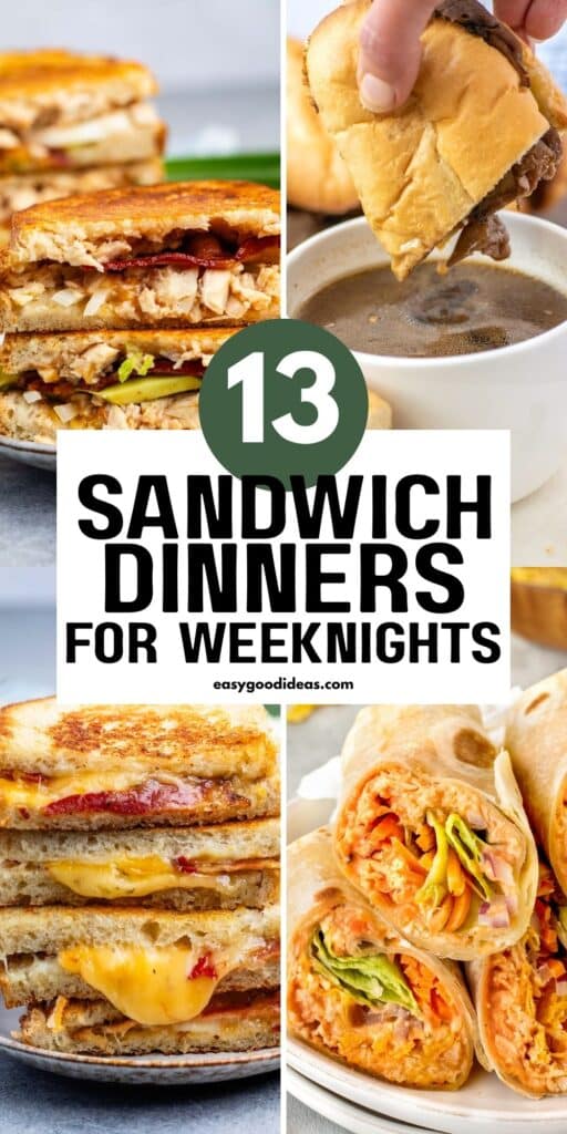 A collage of four different sandwich dinners, featuring grilled cheese, a dip sandwich, and wraps, with text in the center that reads 13 Sandwich Dinners for Weeknights on a white background.
